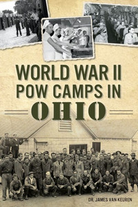 World War Ii Pow Camps In Ohio (Military) World War Ii Pow Camps In Ohio (Military)