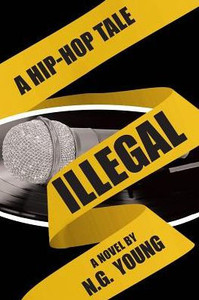 Illegal: A Hip-Hop Tale Illegal: A Hip-Hop Tale