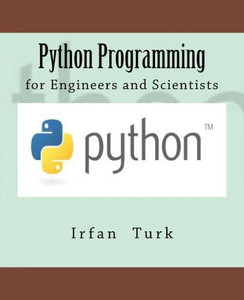 Python Programming: For Engineers And Scientists Python Programming: For Engineers And Scientists