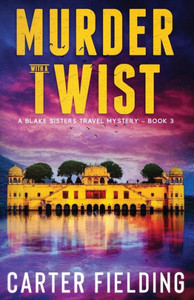 Murder With A Twist: A Blake Sisters Travel Mystery (Blake Sisters Travel Mysteries)