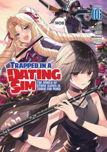 Trapped In A Dating Sim: The World Of Otome Games Is Tough For Mobs (Manga) Vol. 6 Trapped In A Dating Sim: The World Of Otome Games Is Tough For Mobs (Manga) Vol. 6