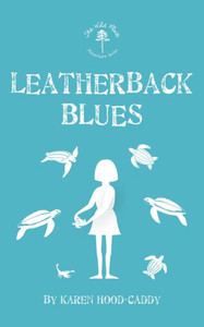 Leatherback Blues: The Wild Place Adventure Series (The Wild Place Adventure Series, 4)