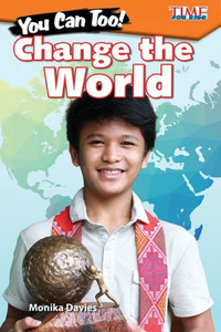 You Can Too! Change The World (Time For Kids Exploring Reading) You Can Too! Change The World (Time For Kids Exploring Reading)