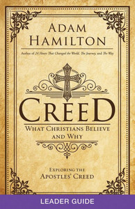 Creed Leader Guide: What Christians Believe And Why Creed Leader Guide: What Christians Believe And Why