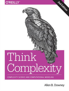 Think Complexity: Complexity Science And Computational Modeling