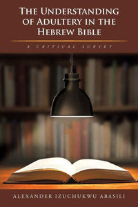 The Understanding Of Adultery In The Hebrew Bible The Understanding Of Adultery In The Hebrew Bible