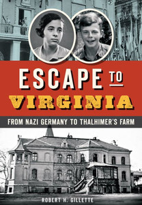 Escape To Virginia: From Nazi Germany To Thalhimer's Farm Escape To Virginia: From Nazi Germany To Thalhimer's Farm