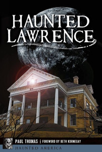 Haunted Lawrence (Haunted America) Haunted Lawrence (Haunted America)
