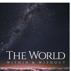 The World Within & Without The World Within & Without