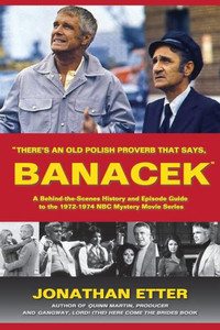 There's An Old Polish Proverb That Says, 'Banacek': A Behind-The-Scenes History And Episode Guide To The 1972-1974 Nbc Mystery Movie Series