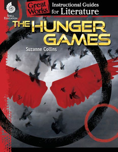 The Hunger Games: An Instructional Guide For Literature - Novel Study Guide For 4Th-8Th Grade Literature With Close Reading And Writing Activities (Great Works Classroom Resource The Hunger Games: An Instructional Guide For Literature - Novel Study Guide For 4Th-8Th Grade Literature With Close Reading And Writing Activities (Great Works Classroom Resource