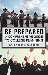 Be Prepared: A Comprehensive Guide To College Planning Be Prepared: A Comprehensive Guide To College Planning
