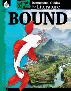 Bound: An Instructional Guide For Literature - Novel Study Guide For 4Th-8Th Grade Literature With Close Reading And Writing Activities (Great Works ... Works: Instructional Guides For Literature) Bound: An Instructional Guide For Literature - Novel Study Guide For 4Th-8Th Grade Literature With Close Reading And Writing Activities (Great Works ... Works: Instructional Guides For Literature)