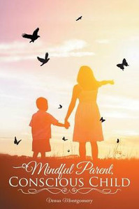 Mindful Parent, Conscious Child Mindful Parent, Conscious Child