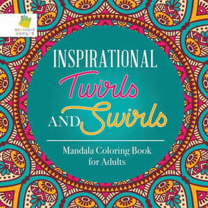 Inspirational Twirls And Swirls | Mandala Coloring Book For Adults Inspirational Twirls And Swirls | Mandala Coloring Book For Adults