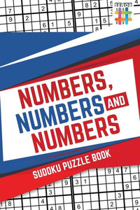 Numbers, Numbers And Numbers | Sudoku Puzzle Book Numbers, Numbers And Numbers | Sudoku Puzzle Book