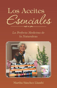 Los Aceites Esenciales (Spanish Edition) Los Aceites Esenciales (Spanish Edition)