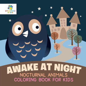 Awake At Night Nocturnal Animals Coloring Book For Kids Awake At Night Nocturnal Animals Coloring Book For Kids