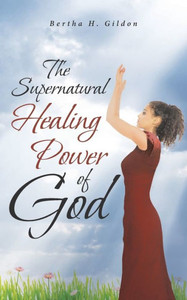 The Supernatural Healing Power Of God