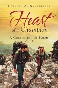 Heart Of A Champion: A Collection Of Poems, Vol. 1 Heart Of A Champion: A Collection Of Poems, Vol. 1