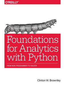 Foundations For Analytics With Python: From Non-Programmer To Hacker