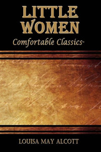 Little Women: Comfortable Classics Little Women: Comfortable Classics