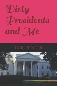 Dirty Presidents And Me