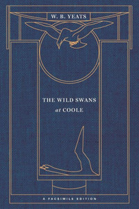 The Wild Swans At Coole: A Facsimile Edition (Yeats Facsimile Edition) The Wild Swans At Coole: A Facsimile Edition (Yeats Facsimile Edition)