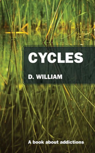 Cycles: A Book About Addictions Cycles: A Book About Addictions