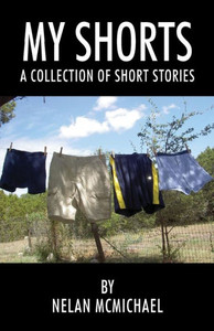 My Shorts: A Collection Of Short Stories My Shorts: A Collection Of Short Stories
