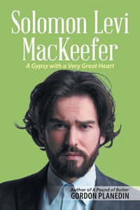 Solomon Levi Mackeefer: A Gypsy With A Very Great Heart Solomon Levi Mackeefer: A Gypsy With A Very Great Heart