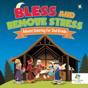 Bless And Remove Stress Advent Coloring For 2Nd Grade Bless And Remove Stress Advent Coloring For 2Nd Grade