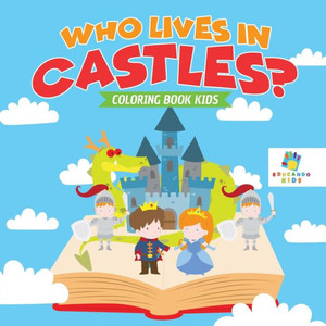 Who Lives In Castles? Coloring Book Kids Who Lives In Castles? Coloring Book Kids