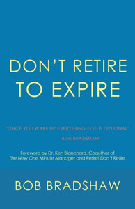 DonT Retire To Expire: Once You Wake Up Everything Else Is Optional DonT Retire To Expire: Once You Wake Up Everything Else Is Optional