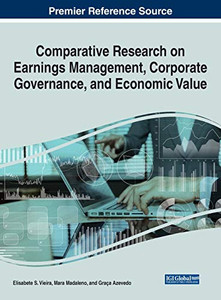 Comparative Research on Earnings Management, Corporate Governance, and Economic Value (Advances in Finance, Accounting, and Economics) Comparative Research on Earnings Management, Corporate Governance, and Economic Value (Advances in Finance, Accounting, and Economics)