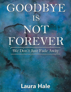 Goodbye Is Not Forever Goodbye Is Not Forever