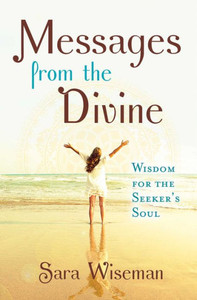 Messages From The Divine: Wisdom For The Seeker's Soul Messages From The Divine: Wisdom For The Seeker's Soul