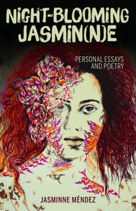 Night-Blooming Jasmin(N)E: Personal Essays And Poetry Night-Blooming Jasmin(N)E: Personal Essays And Poetry