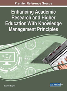 Enhancing Academic Research and Higher Education With Knowledge Management Principles (Advances in Knowledge Acquisition, Transfer, and Management) Enhancing Academic Research and Higher Education With Knowledge Management Principles (Advances in Knowledge Acquisition, Transfer, and Management)