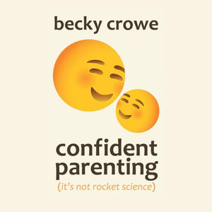 Confident Parenting: It's Not Rocket Science Confident Parenting: It's Not Rocket Science