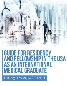 Guide For Residency And Fellowship In The Usa As An International Medical Graduate