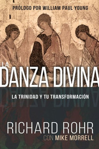 La Danza Divina: La Trinidad Y Tu Transformación (Spanish Edition) La Danza Divina: La Trinidad Y Tu Transformación (Spanish Edition)