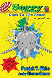 Soggy Goes To The Beach: An Ughabooz Book (Ughabooz Chapter Books)