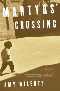 Martyrs' Crossing: A Novel Martyrs' Crossing: A Novel
