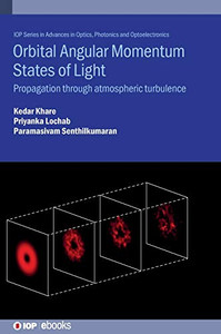 Orbital Angular Momentum States of Light: Propagation through Atmospheric Turbulence (Advances in Optics, Photonics and Optoelectronics)