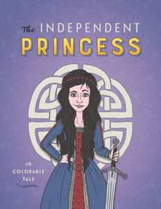 The Independent Princess: A Colorable Tale The Independent Princess: A Colorable Tale