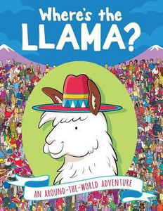 Where's The Llama?: An Around-The-World Adventure Where's The Llama?: An Around-The-World Adventure