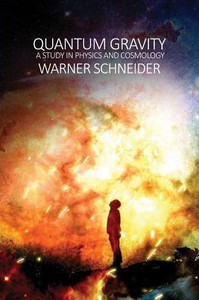 Quantum Gravity: A Study In Physics And Cosmology Quantum Gravity: A Study In Physics And Cosmology