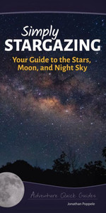 Simply Stargazing: Your Guide To The Stars, Moon, And Night Sky (Adventure Quick Guides)