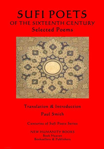 Sufi Poets Of The Sixteenth Century: Selected Poems (Centuries Of Sufi Poets Series)